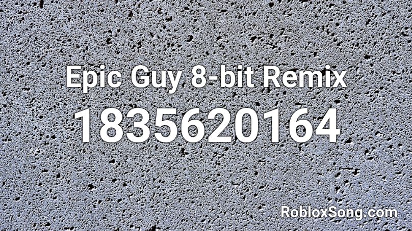 Epic Guy 8-bit Remix Roblox ID