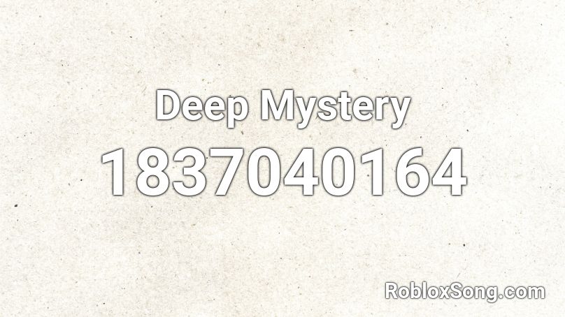 Deep Mystery Roblox ID