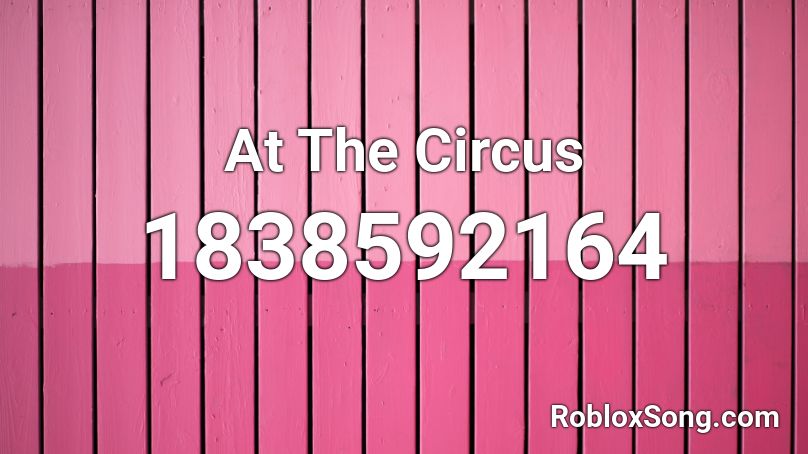 At The Circus Roblox ID