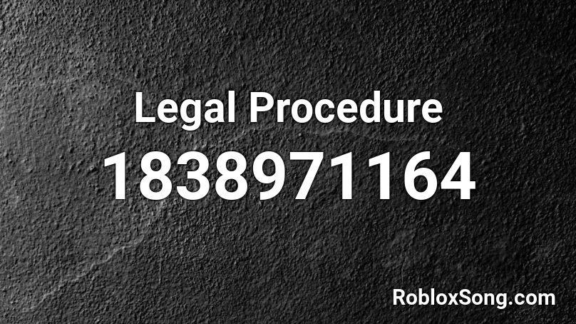 Legal Procedure Roblox ID