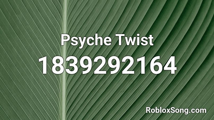 Psyche Twist Roblox ID