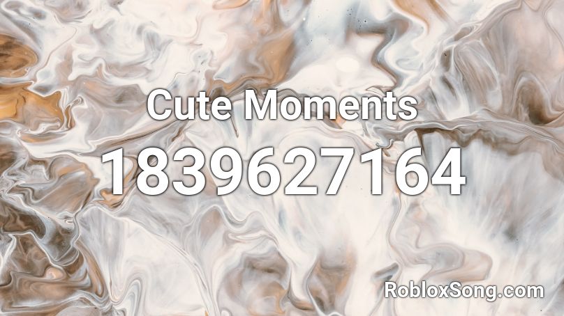 Cute Moments Roblox ID