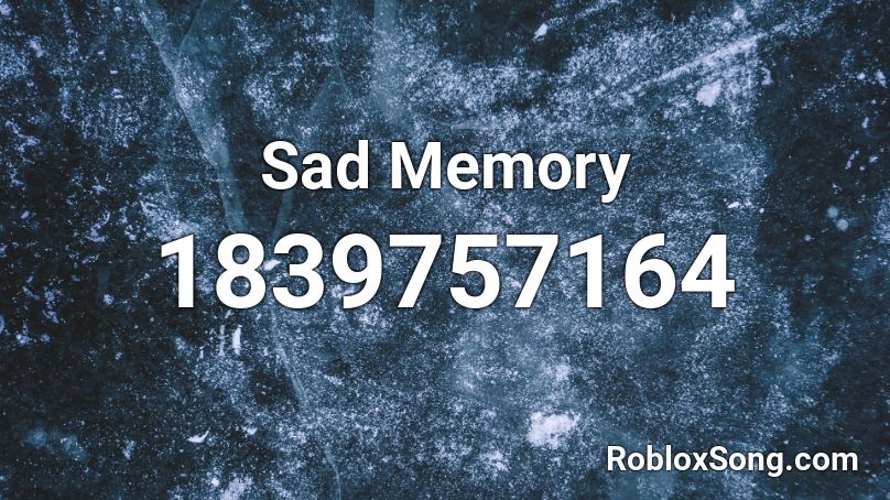 Sad Memory Roblox ID