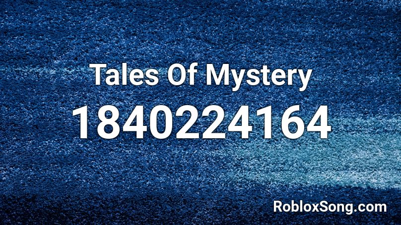 Tales Of Mystery Roblox ID