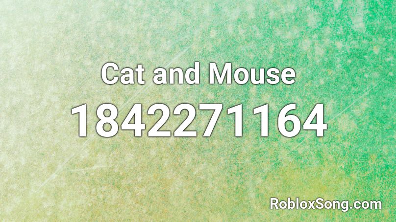 Cat and Mouse Roblox ID