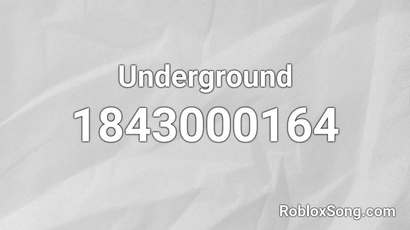 Underground Roblox ID