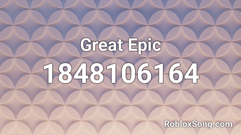 Great Epic Roblox ID