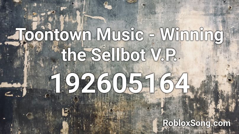 Toontown Music - Winning the Sellbot V.P. Roblox ID