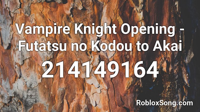 Vampire Knight Opening - Futatsu no Kodou to Akai  Roblox ID