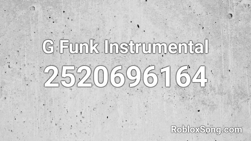 G Funk Instrumental Roblox ID