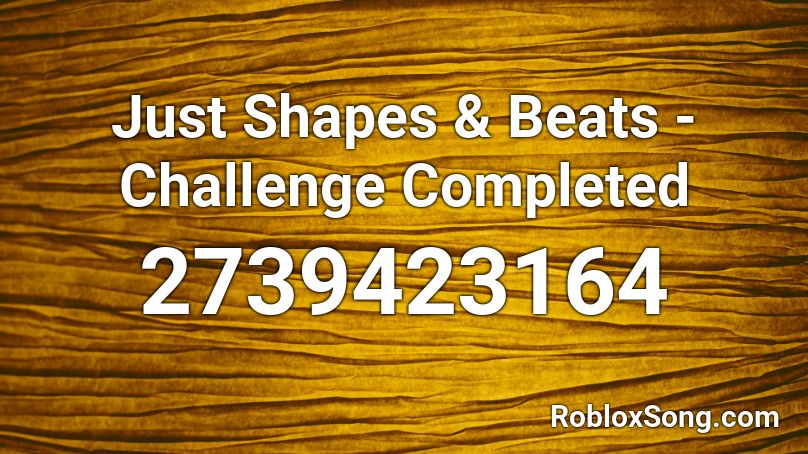 Just Shapes & Beats - Challenge Completed Roblox ID