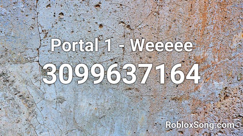 Portal 1 - Weeeee Roblox ID