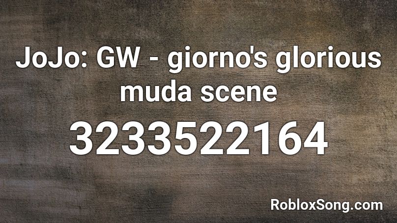 JoJo: GW - giorno's glorious muda scene Roblox ID