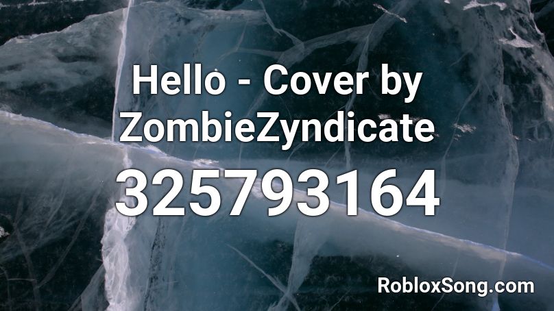 Hello - Cover by ZombieZyndicate Roblox ID