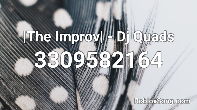 |The Improv| - Dj Quads Roblox ID