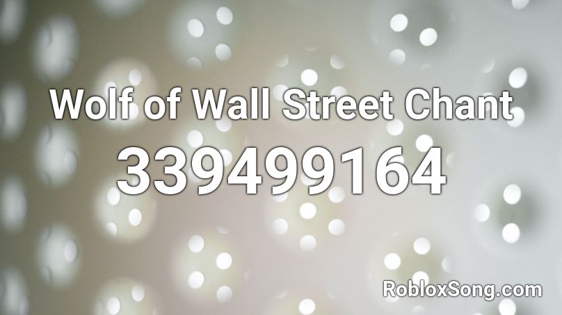 Wolf of Wall Street Chant Roblox ID