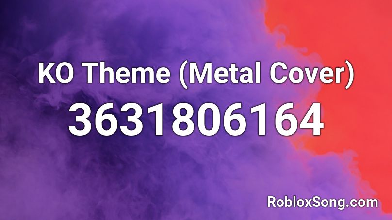 KO Theme (Metal Cover) Roblox ID