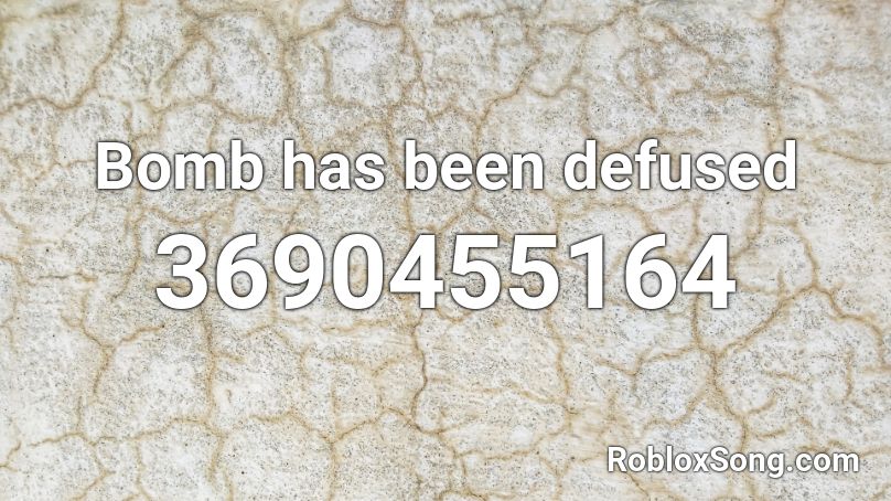 Bomb Has Been Defused Roblox Id Roblox Music Codes - roblox floss animation id