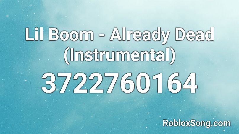 Lil Boom - Already Dead (Instrumental) Roblox ID