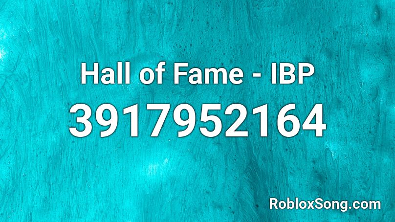 Hall Of Fame Ibp Roblox Id Roblox Music Codes - hall of fame roblox song id