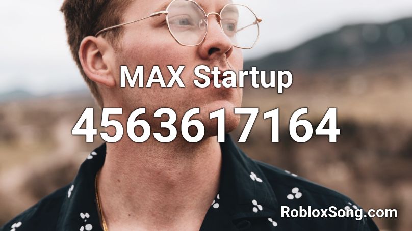 MAX Startup Roblox ID