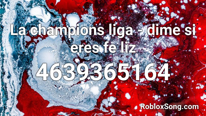 La champions liga - dime si eres fe liz Roblox ID