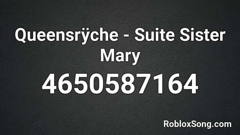 Queensrÿche - Suite Sister Mary Roblox ID