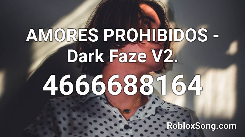 AMORES PROHIBIDOS  - Dark Faze V2. Roblox ID