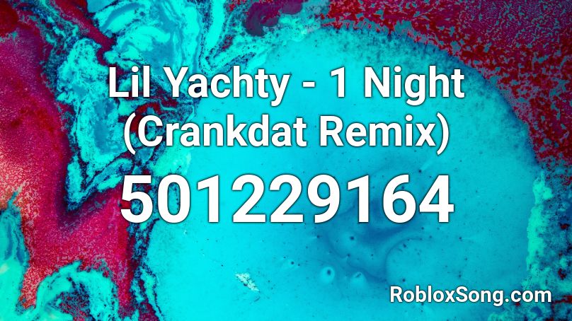 Lil Yachty - 1 Night (Crankdat Remix)  Roblox ID