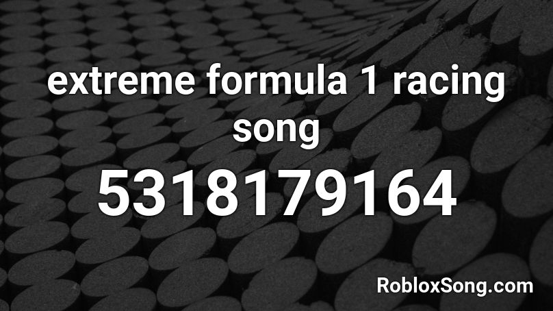 extreme formula 1 racing song Roblox ID