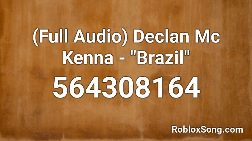 Full Audio Declan Mc Kenna Brazil Roblox Id Roblox Music Codes - roblox audio gothic