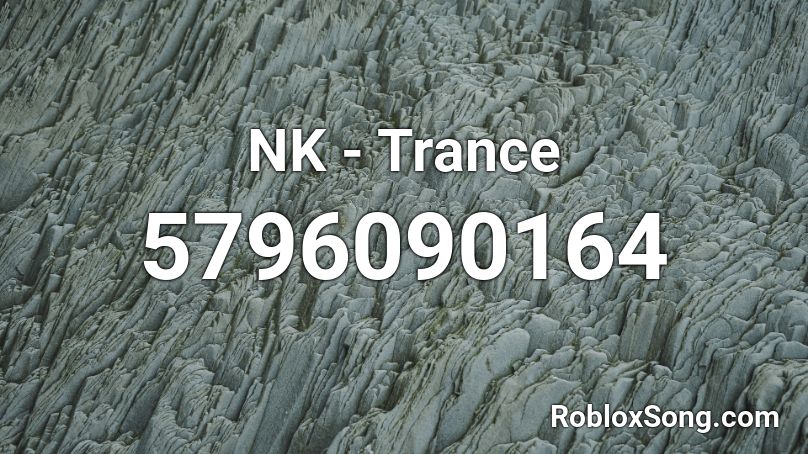 NK - Trance Roblox ID