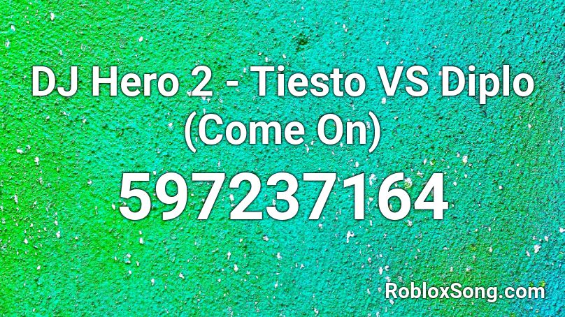 DJ Hero 2 - Tiesto VS Diplo  (Come On) Roblox ID