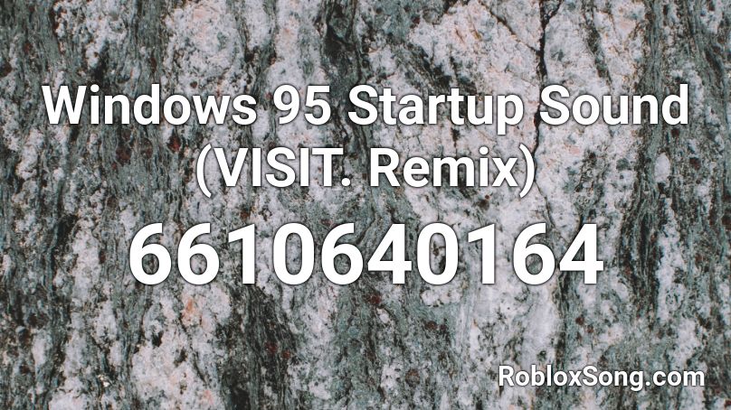 Windows 95 Startup Sound (VISIT. Remix) Roblox ID