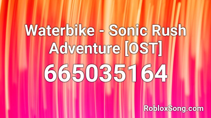 Waterbike - Sonic Rush Adventure [OST] Roblox ID