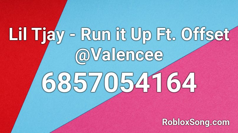 Lil Tjay Run It Up Ft Offset Vaiencee Roblox Id Roblox Music Codes - juice wrld run roblox id