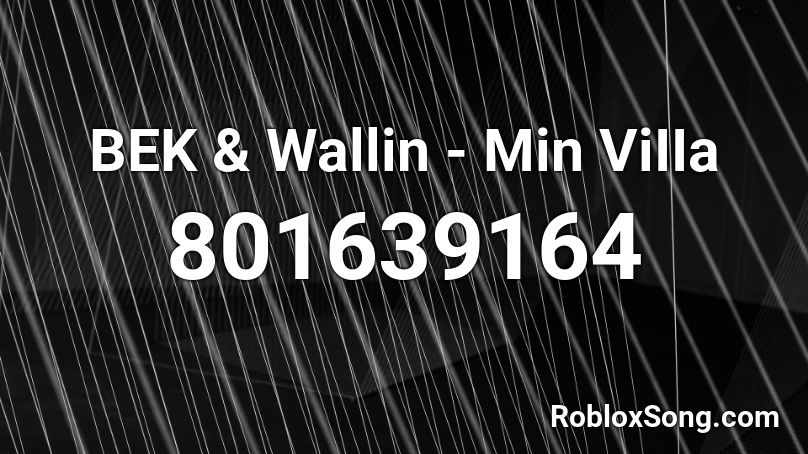 BEK & Wallin - Min ViIIa Roblox ID