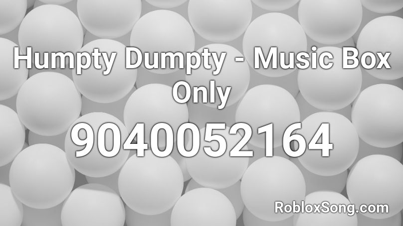 Humpty Dumpty - Music Box Only Roblox ID