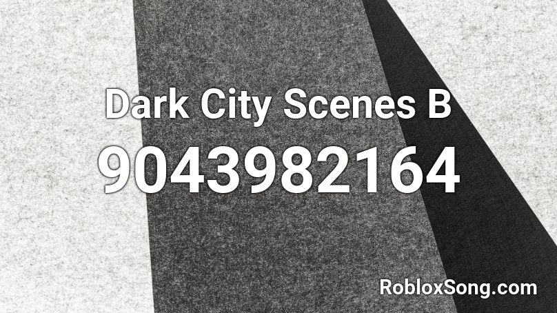 Dark City Scenes B Roblox ID