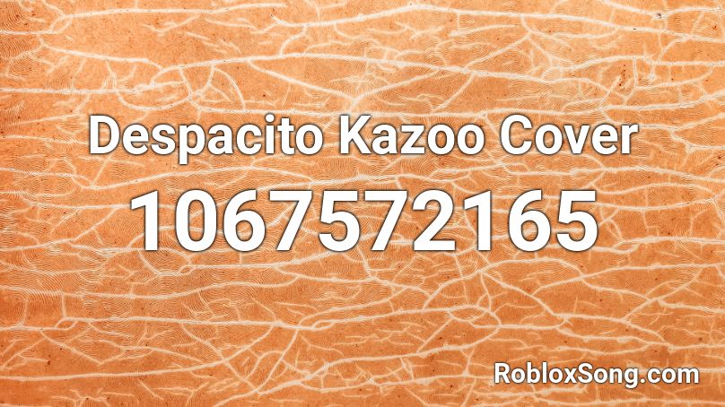 Despacito Kazoo Cover Roblox ID
