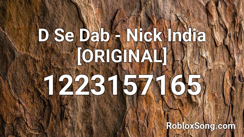 D Se Dab Nick India Original Roblox Id Roblox Music Codes - roblox dab id