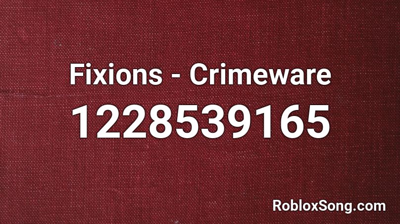 Fixions - Crimeware Roblox ID