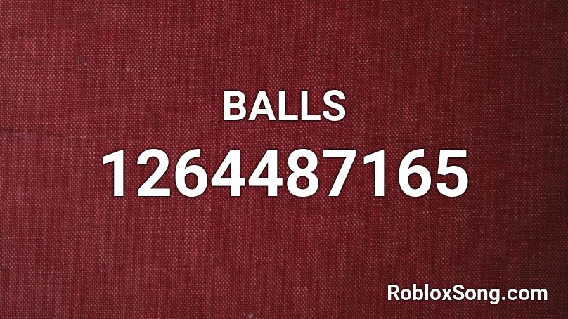 Balls Roblox Id Roblox Music Codes - balls in roblox