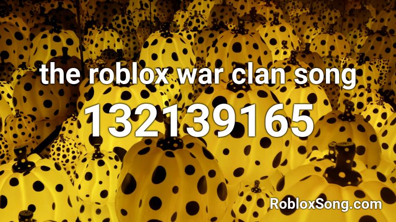 the roblox war clan song Roblox ID