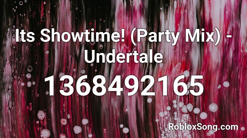 Its Showtime! (Party Mix) - Undertale Roblox ID