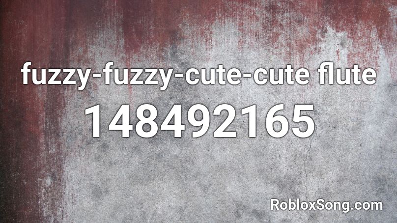 fuzzy-fuzzy-cute-cute flute Roblox ID