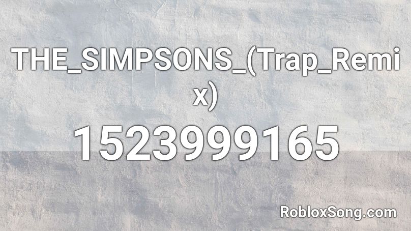 THE SIMPSONS (Trap Remix) Roblox ID