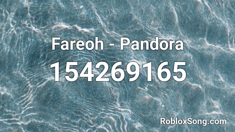 Fareoh - Pandora Roblox ID