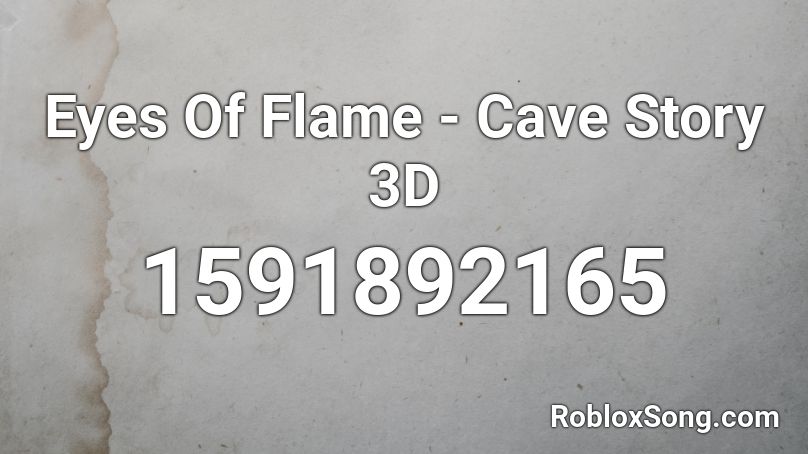 Eyes Of Flame - Cave Story 3D Roblox ID