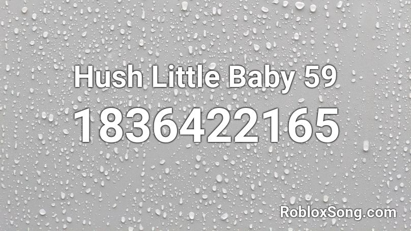 Hush Little Baby 59 Roblox ID